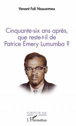 Cinquante-six ans après, que reste-t-il de Patrice Emery Lumumba ?