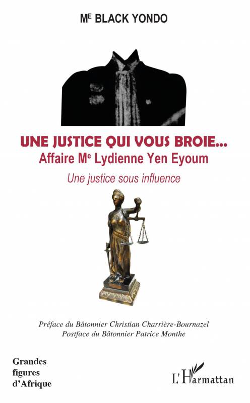 Une justice qui vous broie... Affaire Me Lydienne Yen Eyoum