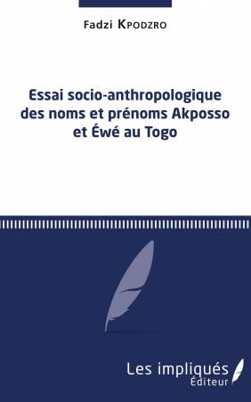 Essai socio-anthropologique des noms et prénoms Akposso et Ewe au Togo