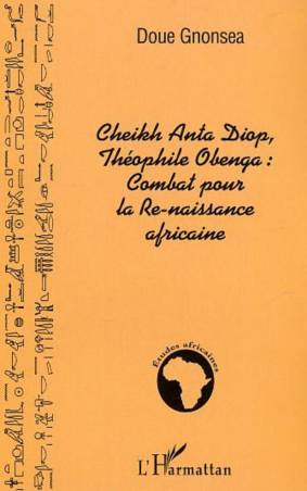 Cheikh Anta Diop, Théophile Obenga: combat pour la Re-naissance africaine