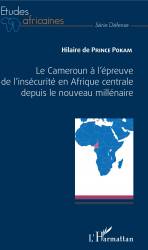 Le Cameroun à l'épreuve de l'insécurité en Afrique centrale depuis le nouveau millénaire