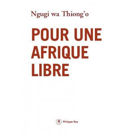 Pour une Afrique libre de Ngugi Wa Thiong'o