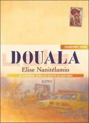 Passeport pour Douala de Elise Nanitelamio