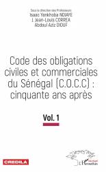 Code des obligations civiles et commerciales du Sénégal (C.O.C.C): cinquante ans après - Volume 1