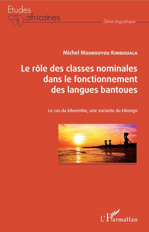 Le rôle des classes nominales dans le fonctionnement des langues bantoues