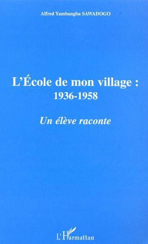 L'ECOLE DE MON VILLAGE : 1936-1958