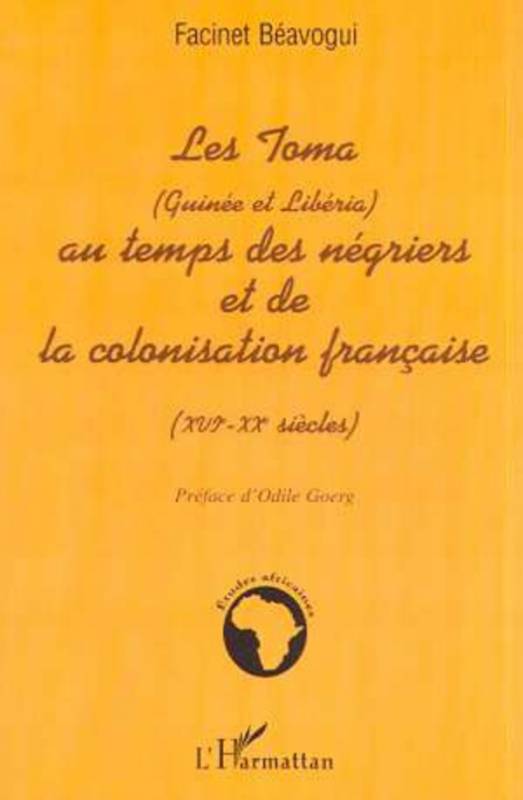 LES TOMA (Guinée et Libéria) AU TEMPS DES NÉGRIERS ET DE LA COLONISATION FRANÇAISE (XVIè ? XXè siècles)