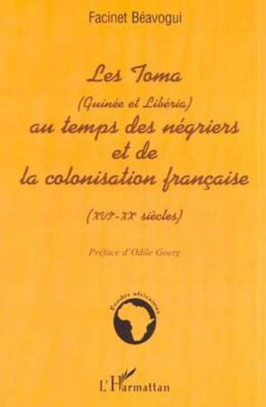 LES TOMA (Guinée et Libéria) AU TEMPS DES NÉGRIERS ET DE LA COLONISATION FRANÇAISE (XVIè ? XXè siècles)