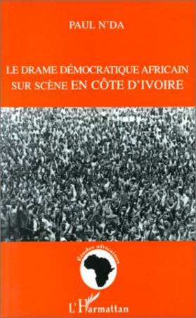 LE DRAME DEMOCRATIQUE AFRICAIN SUR SCENE EN COTE D&#039;IVOIRE