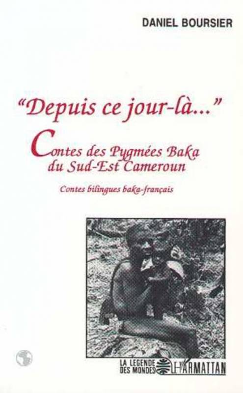 "Depuis ce jour-là". Contes des Pygmées Baka du Sud-Est