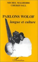 Parlons wolof : langue et culture de Michel Malherbe