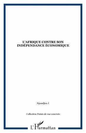 L'Afrique contre son indépendance économique