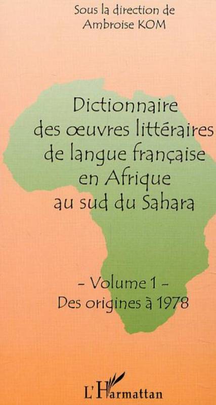 DICTIONNAIRE DES OEUVRES LITTÉRAIRES DE LANGUE FRANÇAISE EN AFRIQUE AU SUD DU SAHARA