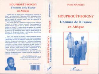 Houphouët Boigny : l'homme de la France en Afrique