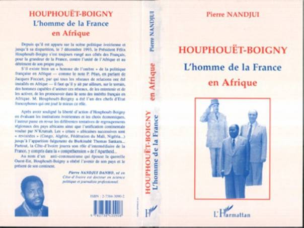 Houphouët Boigny : l'homme de la France en Afrique