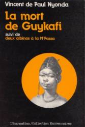 La mort de Guykafi, suivi de Deux albinos à la Mpassa et du Soûlard