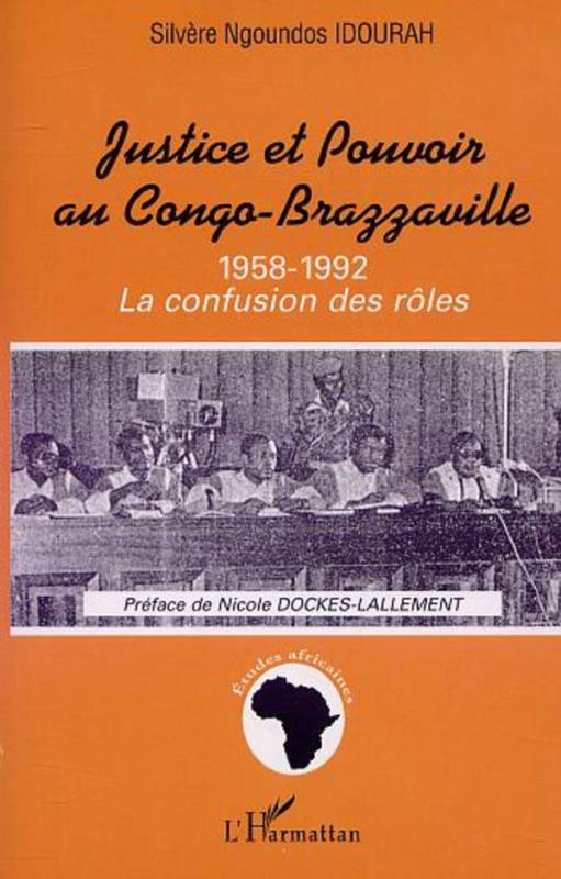 JUSTICE ET POUVOIR AU CONGO-BRAZZAVILLE 1958-1992