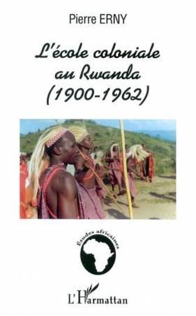 L&#039;ÉCOLE COLONIALE AU RWANDA (1900-1962)