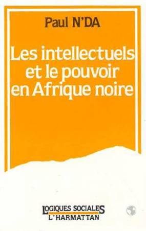 Les intellectuels africains et le pouvoir en Afrique Noire