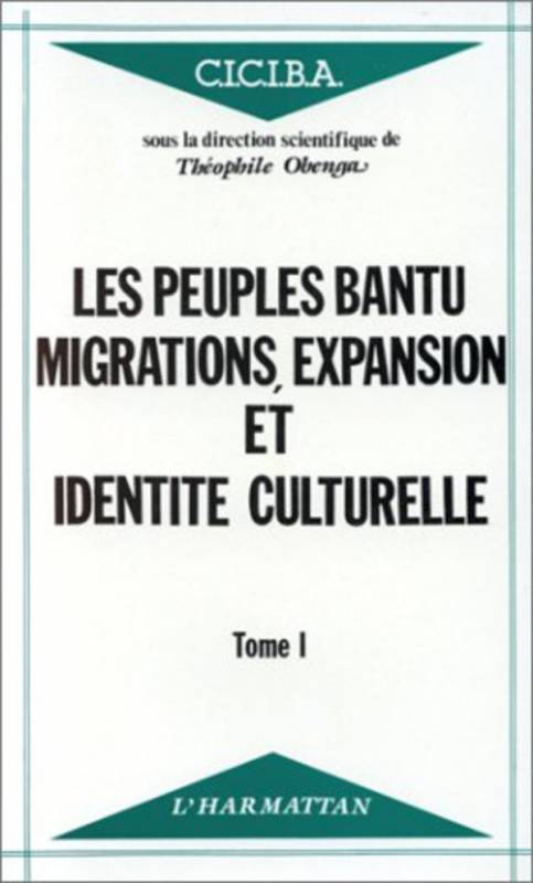 Les peuples Bantu : migrations, expansion et identité culturelle - Tome 1