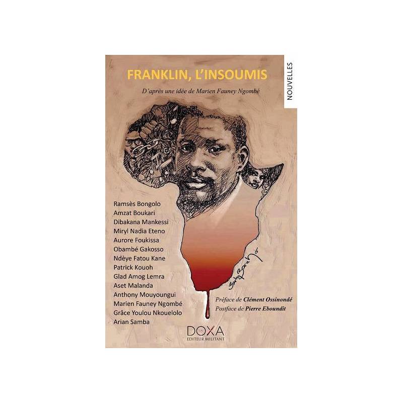 Franklin l'insoumis d'après une idée de Marien Fauney Ngombe