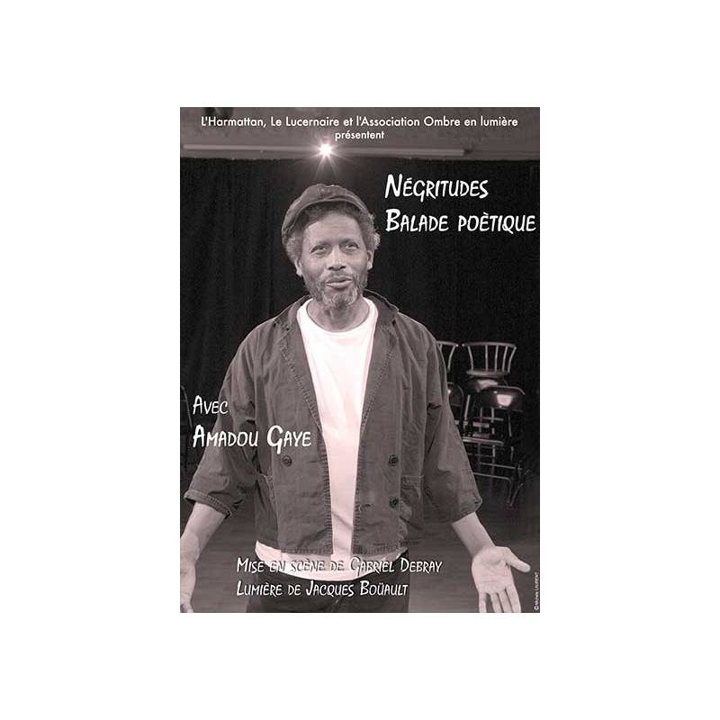 Négritudes balade poètique avec Amadou Gaye, mise en scène de Gabriel Debray
