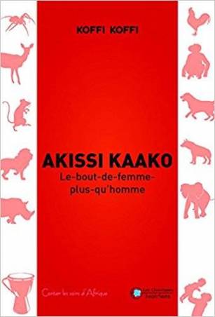 Akissi Kaako - Le bout de femme plus qu’homme