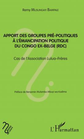 Apport des groupes pré-politiques à l&#039;émancipation politique du Congo ex-belge (RDC)