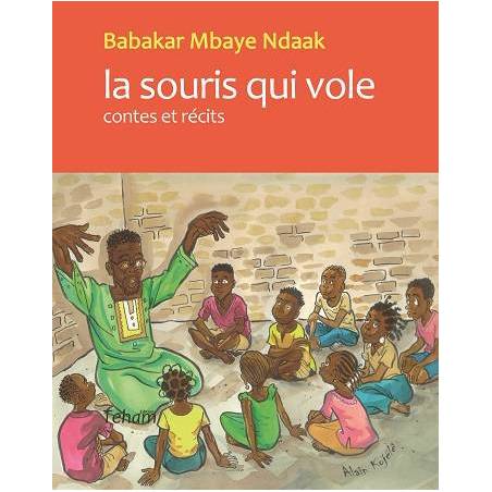 La souris qui vole, contes et récits de Babakar Mbaye Ndaak