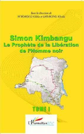 Simon Kimbangu Le Prophète de la Libération de l'Homme noir Tome 1