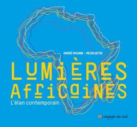 Lumières africaines : L'élan contemporain de André Magnin et Mehdi Qotbi