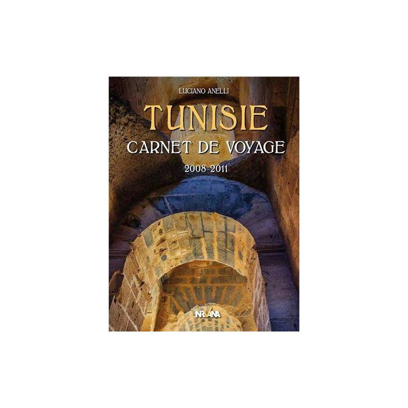 Tunisie - Carnet de voyage 2008-2011 de Luciano Anelli