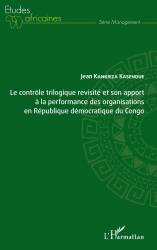 Le contrôle trilogique revisité et son apport à la performance des organisations en République démocratique du Congo de Jean Kan
