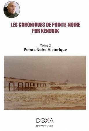 Les chroniques de Pointe-Noire par Kendrik. Tome 2 : Pointe-Noire historique