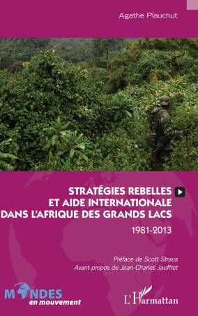 Stratégies rebelles et aide internationale dans l&#039;Afrique des Grands Lacs