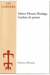 Fabien Eboussi Boulaga, l'audace de penser de Ambroise Kom