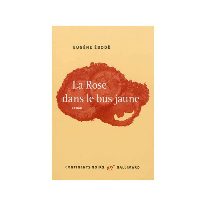 La rose dans le bus jaune de Eugène Ebodé