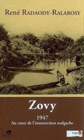 Zovy : 1947, au coeur de l'insurrection malgache de René Radaody-Ralarosy