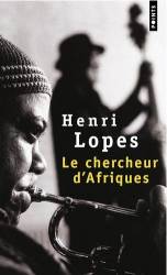 Le chercheur d'Afriques de Henri Lopes