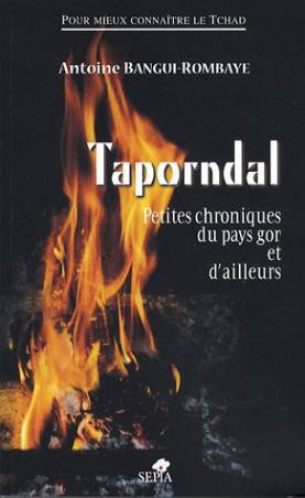 Taporndal, petites chroniques du pays gor et d’ailleurs de Antoine Bangui-Rombaye