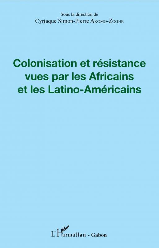 Colonisation et résistance vues par les Africains et les Latino-Américains