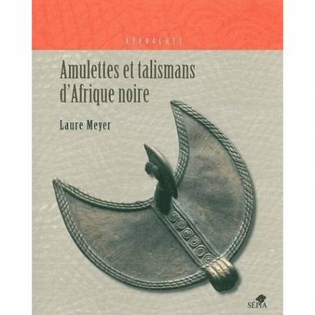 Amulettes et talismans d'Afrique noire de Laure Meyer
