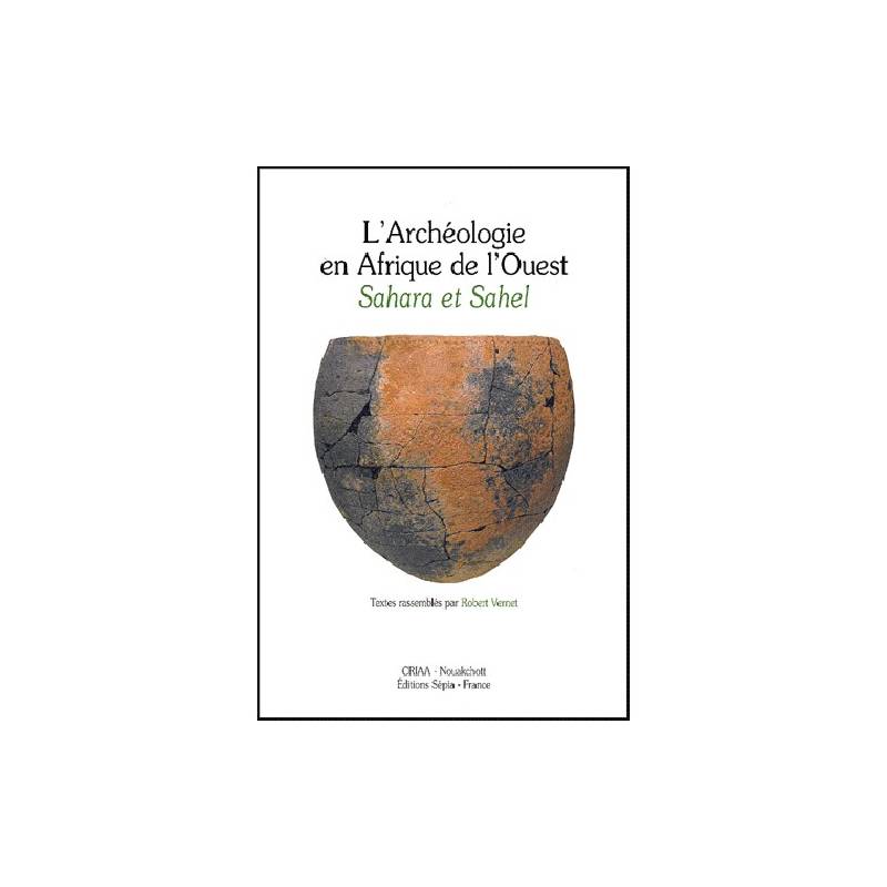 L'archéologie en Afrique de l'Ouest - Sahara et Sahel