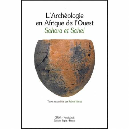 L'archéologie en Afrique de l'Ouest - Sahara et Sahel