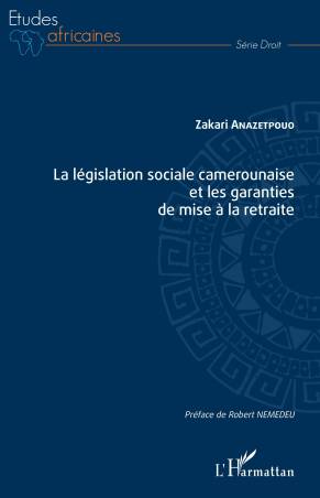 La législation sociale camerounaise et les garanties de mise à la retraite