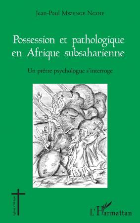 Possession et pathologique en Afrique subsaharienne de Jean-Paul Mwenge Ngoie
