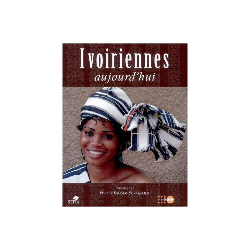 Ivoiriennes aujourd'hui de Viviane Froger-Fortaillier