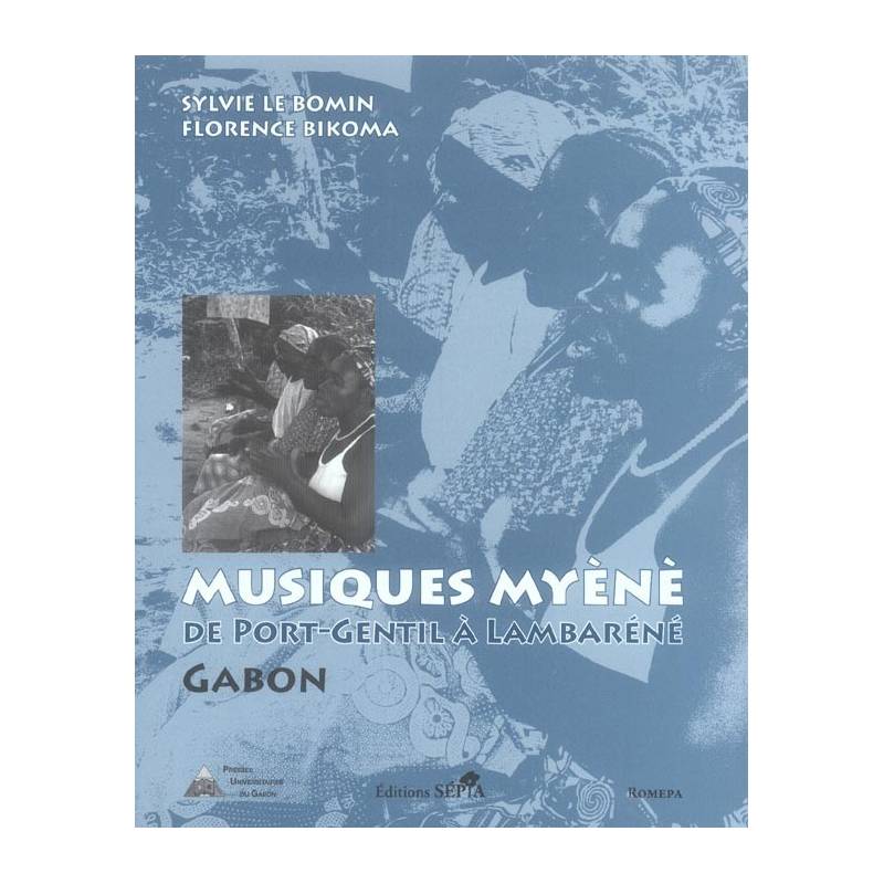 Musiques myènè, de Port-Gentil à Lambaréné de Sylvie Le Bomin et Florence Bikoma