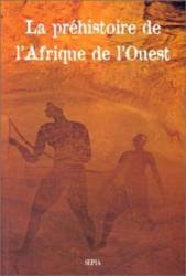 La préhistoire de l’Afrique de l’Ouest