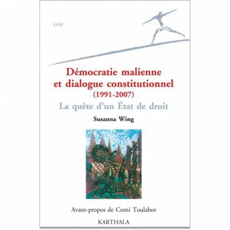 Démocratie malienne et dialogue constitutionnel (1991-2007) de Susanna Wing